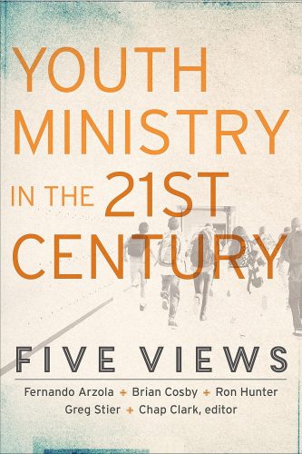 Youth Ministry in the 21st Century (Youth, Family, and Culture) Five Views